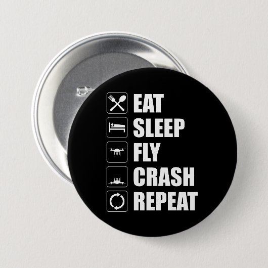 Eat Sleep Fly Crash Wiederholung Funny Drone Pilot Button (Vorne & Hinten)
