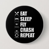 Eat Sleep Fly Crash Wiederholung Funny Drone Pilot Button (Vorderseite)