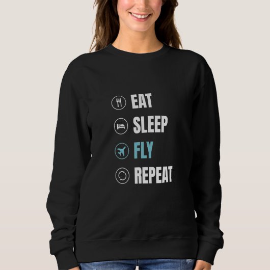 Eat Sleep Fly Repeat  Airplane Pilot Aviator Aviat Sweatshirt (Vorderseite)