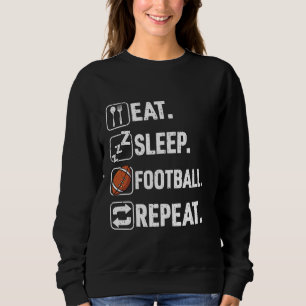 Eat Sleep Football Wiederholung Funny Football Pla Sweatshirt