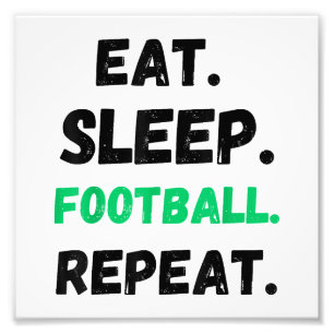 Eat Sleep Football Wiederholung Niedlicher Schlaf Fotodruck