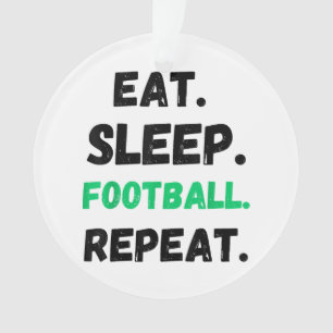 Eat Sleep Football Wiederholung Niedlicher Schlaf Ornament