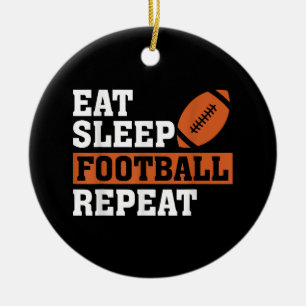 Eat Sleep Football Wiederholung Phantastischer Lie Keramik Ornament