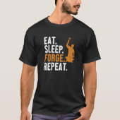 Eat Sleep Forge Repeat Hobby Legend Forging Anvil  T-Shirt (Vorderseite)