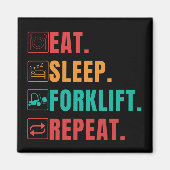EAT SLEEP FORKLIFT REPEAT - FORKLIFT OPERATOR MAGNET (Vorne)