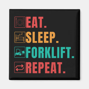 EAT SLEEP FORKLIFT REPEAT - FORKLIFT OPERATOR MAGNET