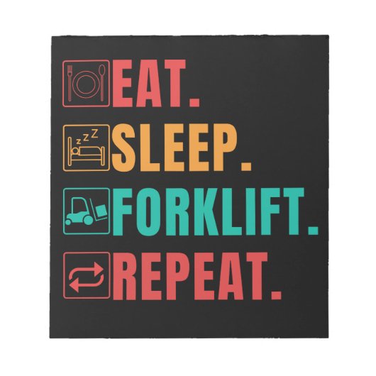 EAT SLEEP FORKLIFT REPEAT - FORKLIFT OPERATOR NOTIZBLOCK (Vorderseite)