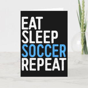 Eat Sleep Fußball Wiederholen T-Shirt Männer Fraue Karte