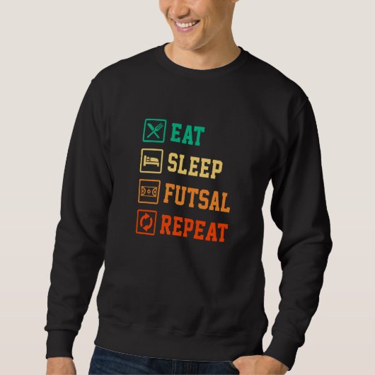 Eat Sleep Futsal Repeat Indoor Soccer Player Footb Sweatshirt (Vorderseite)