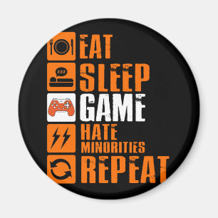 Eat Sleep Game Hate Minorities Wiederholen Magnet