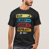 EAT SLEEP GAME REPEAT - Anpassen Sie Text-T - Shir T-Shirt (Vorderseite)