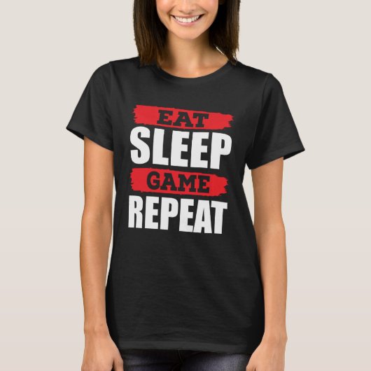 Eat Sleep Game Repeat Gamer Gaming T-Shirt (Vorderseite)
