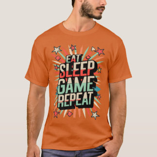 Eat Sleep Game Wiederholen lustiges Sprichwort T-Shirt