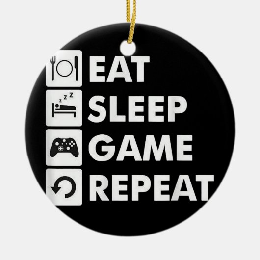 Eat Sleep Game Wiederholung Funny Gamer Nerd Spaß Keramik Ornament (Vorne)