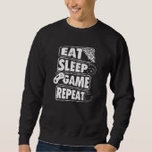 Eat Sleep Game Wiederholung Gamer Gaming Geschenk Sweatshirt (Vorderseite)