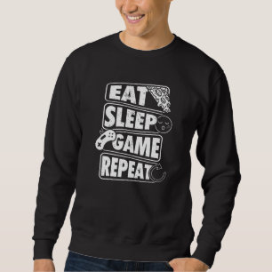 Eat Sleep Game Wiederholung Gamer Gaming Geschenk Sweatshirt