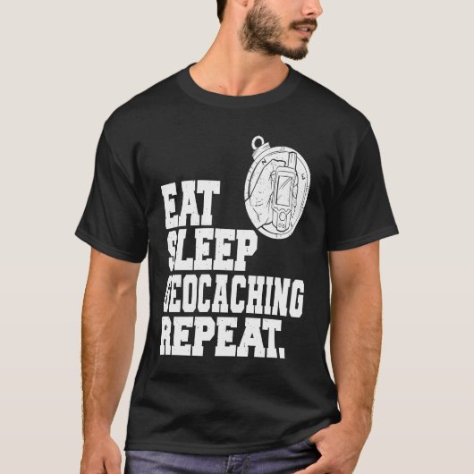 Eat Sleep Geocaching Repeat Geocache Geocacher  1 T-Shirt (Vorderseite)