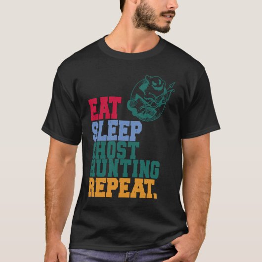 Eat Sleep Ghost Hunting Repeat Ghost Hunter T-Shirt (Vorderseite)