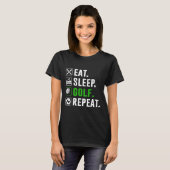 Eat Sleep Golf Repeat Funny Golfing Golfer Golfing T-Shirt (Vorne ganz)