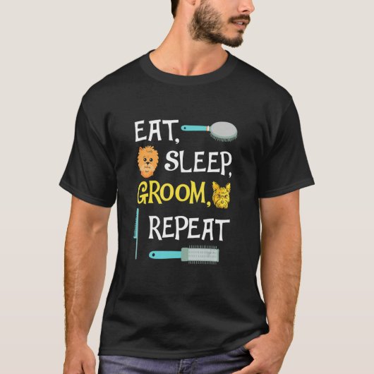 Eat Sleep Groom Repeat  Dog Grooming T-Shirt (Vorderseite)