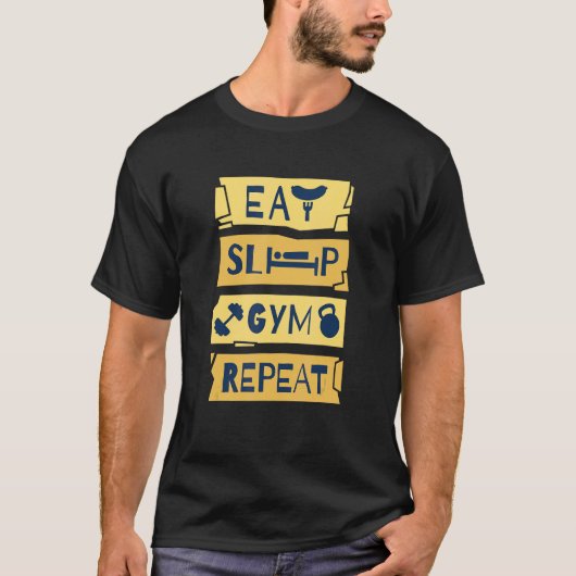 EAT SLEEP GYM REPEAT Fitness Gewichtsheben Körper T-Shirt (Vorderseite)