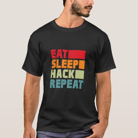 Eat Sleep Hack Repeat Hacker Programmer Hacking Re T-Shirt (Vorderseite)
