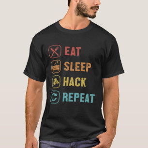 Eat Sleep Hack Wiederholung Black Hat Ethical Hack T-Shirt