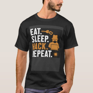 Eat Sleep Hack Wiederholung White Hat Black Hat Ha T-Shirt