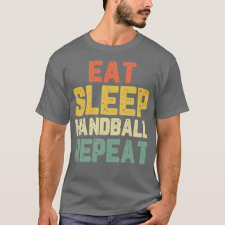 Eat Sleep Handball Wiederholung Funny Player Funny T-Shirt