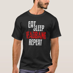 Eat Sleep Headbang Wiederholung Rock'n'Roll Punk 7 T-Shirt