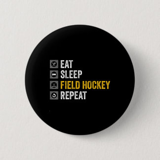 Eat Sleep Hockey Repeat Field Hockey  Button