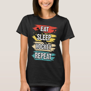 Eat Sleep Hockey Wiederholung Funny Ice Hockey Fri T-Shirt