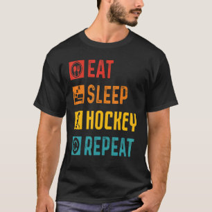 Eat Sleep Hockey Wiederholung für Eishockey Hockey T-Shirt