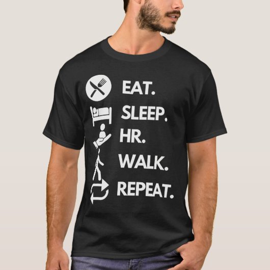 Eat-Sleep-Hr-Walk-Repeat T-Shirt (Vorderseite)