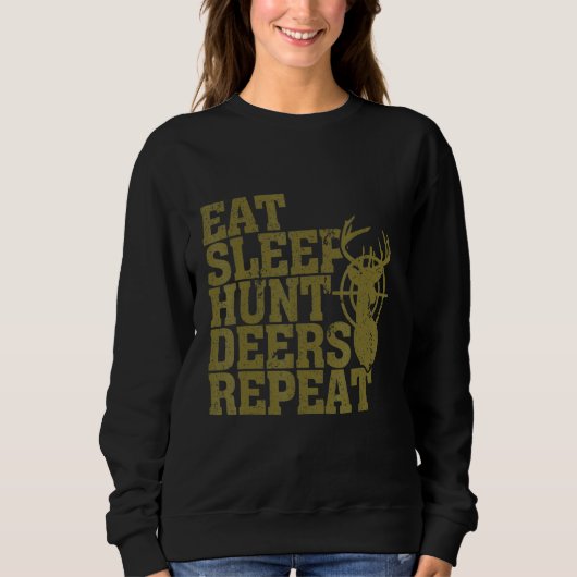 Eat Sleep Hunt Deers Repeat Deer Jäger Sweatshirt (Vorderseite)