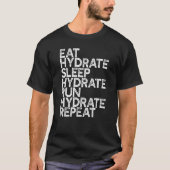 Eat Sleep Hydrate Run Running Runner 5k Marathon R T-Shirt (Vorderseite)