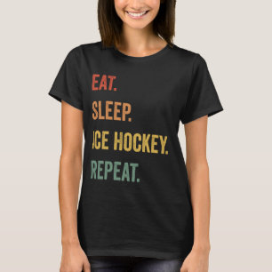 Eat Sleep Ice Hockey Wiederholung Funny Ice Hockey T-Shirt