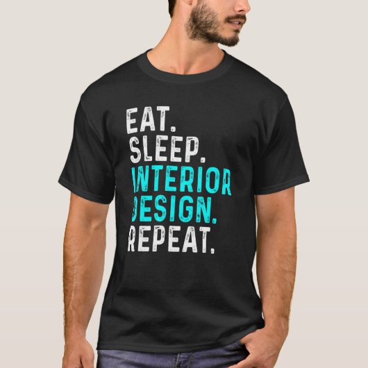 Eat Sleep Interior Repeat Interior Designer 1 T-Shirt (Vorderseite)