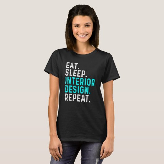 Eat Sleep Interior Repeat  Interior Designer 1 T-Shirt (Vorne ganz)