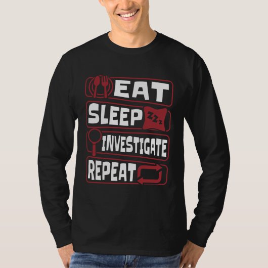 Eat Sleep Investigate Repeat Science Forensic Scie T-Shirt (Vorderseite)