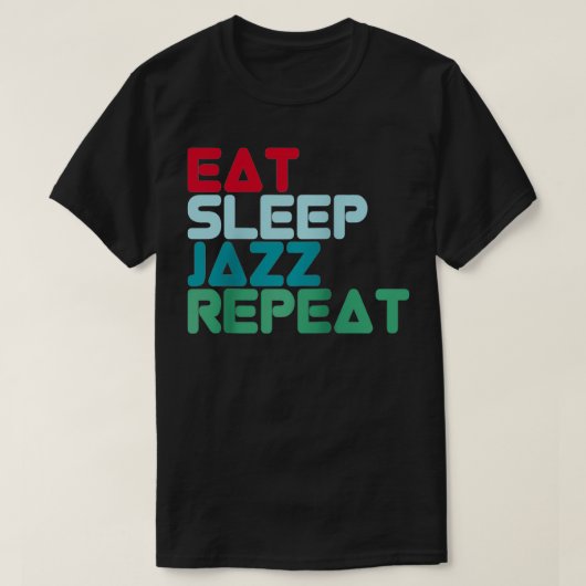 Eat Sleep Jazz Repeat Design Jazz Music Jazz Musik T-Shirt (Design vorne)