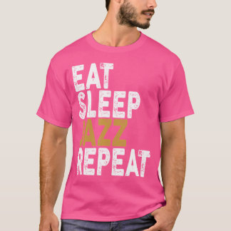 Eat Sleep Jazz Repeat Jazz T-Shirt