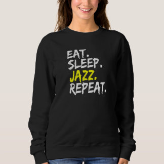 Eat Sleep Jazz Repeat Saying New Orleans Music Sweatshirt