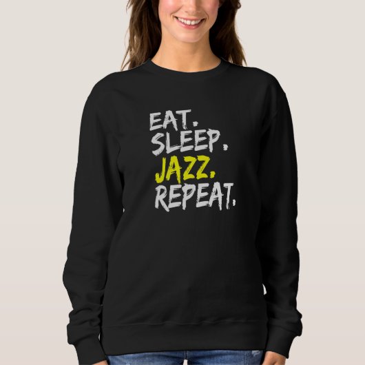 Eat Sleep Jazz Repeat Saying New Orleans Music Sweatshirt (Vorderseite)