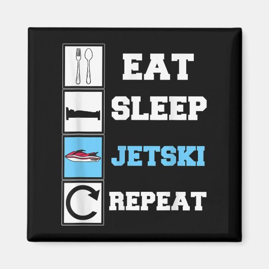 Eat Sleep Jetski Repeat Funny Jet Ski Magnet (Vorne)