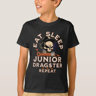 Eat Sleep Junior Dragster Wiederholung Skull Jr Dr T-Shirt