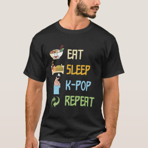 Eat Sleep K-Pop Repeat Korean Pop Music South Kore T-Shirt