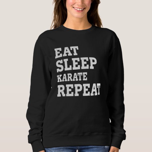Eat Sleep Karate Repeat  Sarcastic Sweatshirt (Vorderseite)