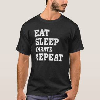 Eat Sleep Karate Repeat  Sarcastic T-Shirt