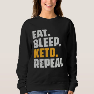 Eat Sleep Keto Repeat   Diet Ketogenic Ketosis Vin Sweatshirt